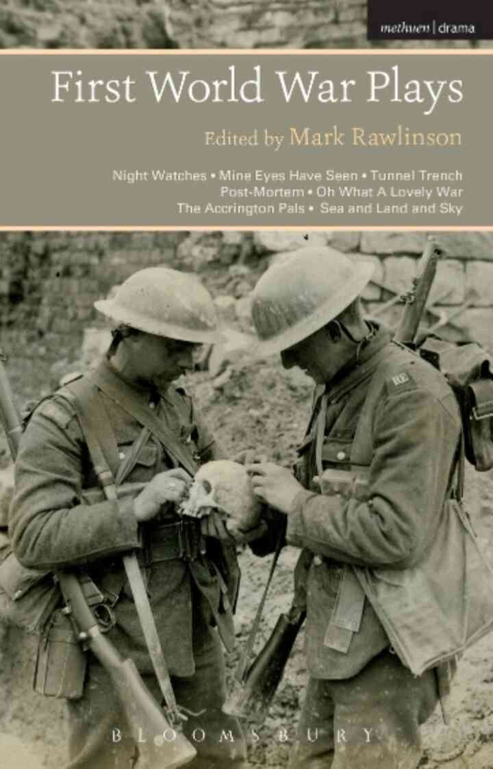 First World War Plays: Night Watches, Mine Eyes Have Seen, Tunnel Trench, Post Mortem, Oh What A Lovely War, The Accrington Pals, Sea and Land and Sky, 1st Edition eBook