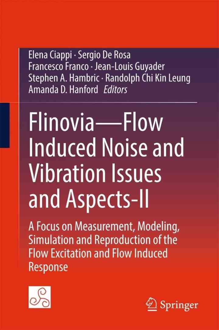 Flinovia—Flow Induced Noise and Vibration Issues and Aspects-II: A Focus on Measurement, Modeling, Simulation and Reproduction of the Flow Excitation and Flow Induced Response eBook