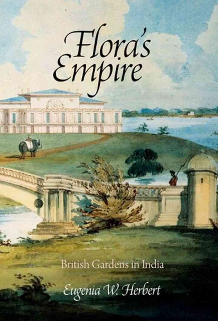 Flora's Empire: British Gardens in India eBook