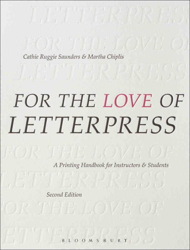 For the Love of Letterpress: A Printing Handbook for Instructors and Students eBook