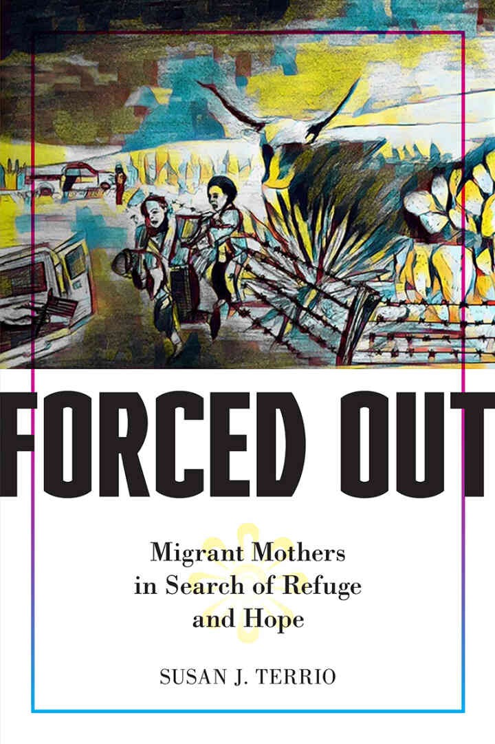 Forced Out: Migrant Mothers in Search of Refuge and Hope eBook