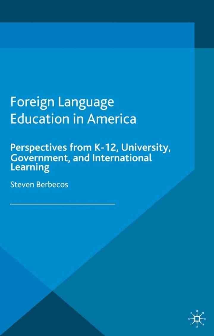 Foreign Language Education in America: Perspectives from K-12, University, Government, and International Learning eBook