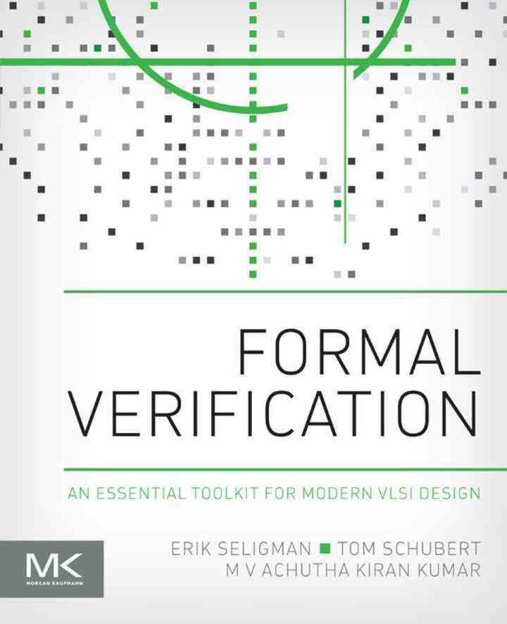 Formal Verification: An Essential Toolkit for Modern VLSI Design eBook
