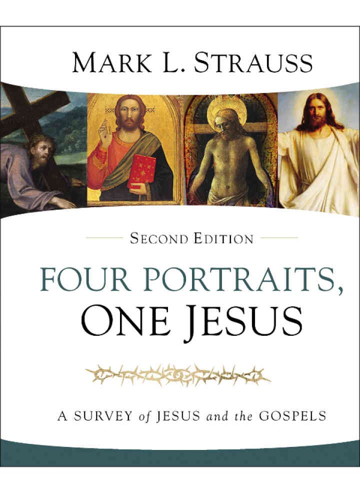 Four Portraits, One Jesus: A Survey of Jesus and the Gospels, 2nd Edition eBook
