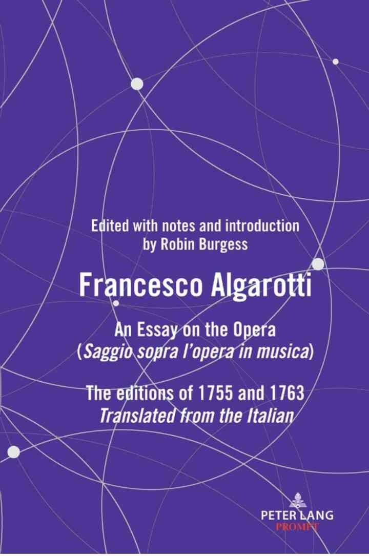FRANCESCO ALGAROTTI: AN ESSAY ON THE OPERA (Saggio sopra l’opera in musica) The editions of 1755 and 1763, 1st Edition eBook