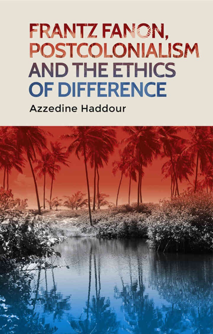 Frantz Fanon, postcolonialism and the ethics of difference, 1st Edition eBook
