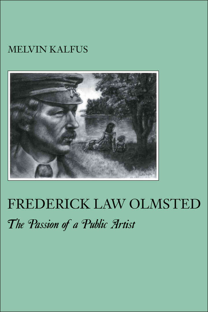 Frederick Law Olmstead: The Passion of a Public Artist eBook