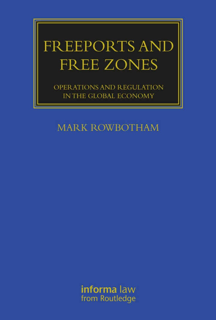 Freeports and Free Zones: Operations and Regulation in the Global Economy eBook