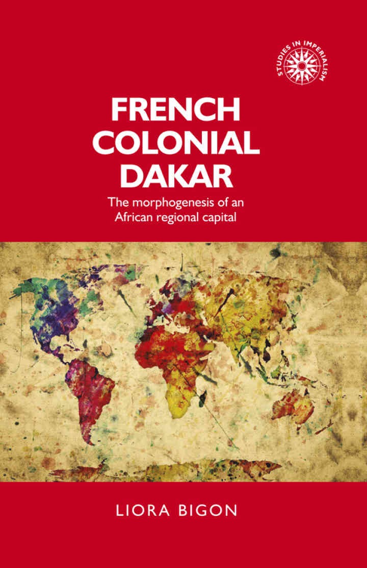 French colonial Dakar: The morphogenesis of an African regional capital eBook