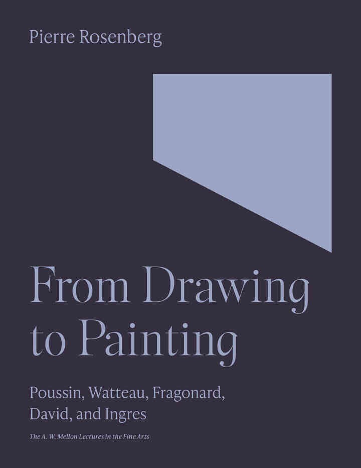 From Drawing to Painting: Poussin, Watteau, Fragonard, David, and Ingres eBook