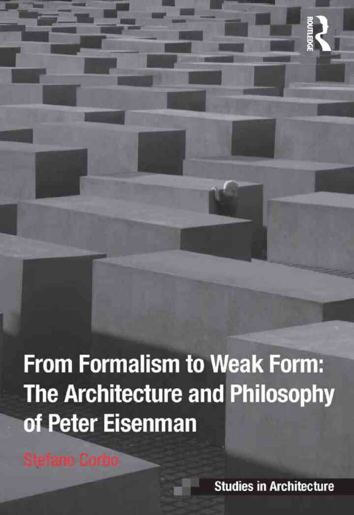 From Formalism to Weak Form: The Architecture and Philosophy of Peter Eisenman, 1st Edition eBook