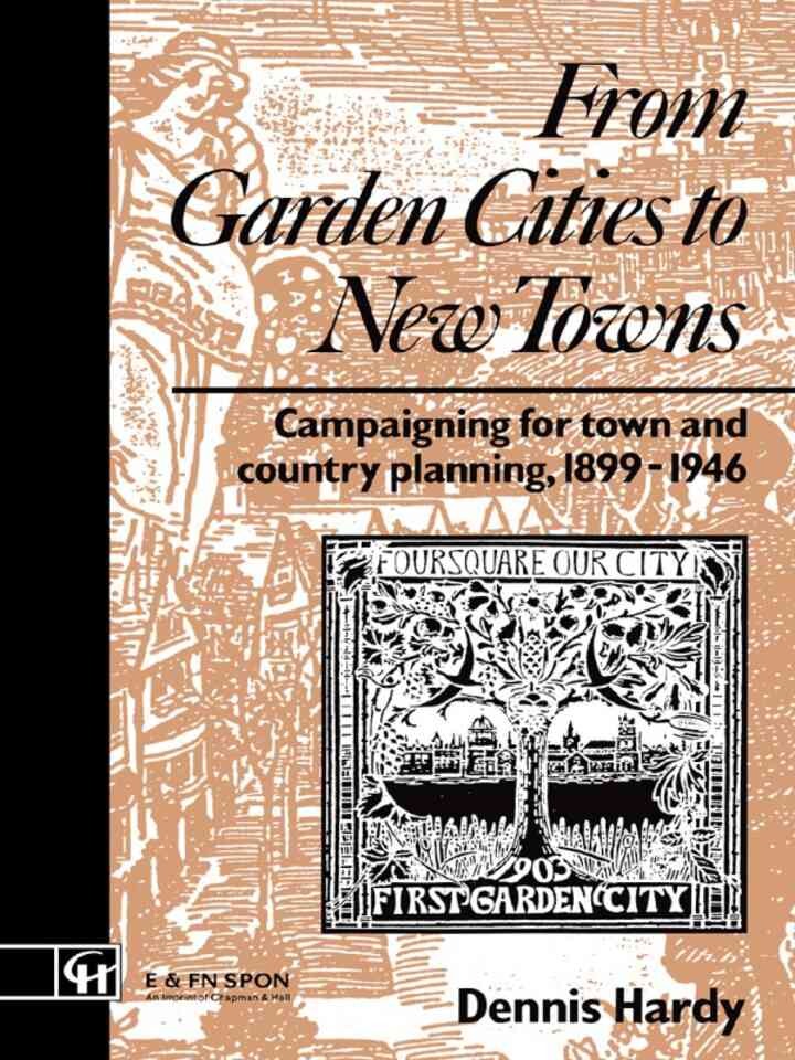 From Garden Cities to New Towns: Campaigning for Town and Country Planning 1899-1946, 1st Edition eBook