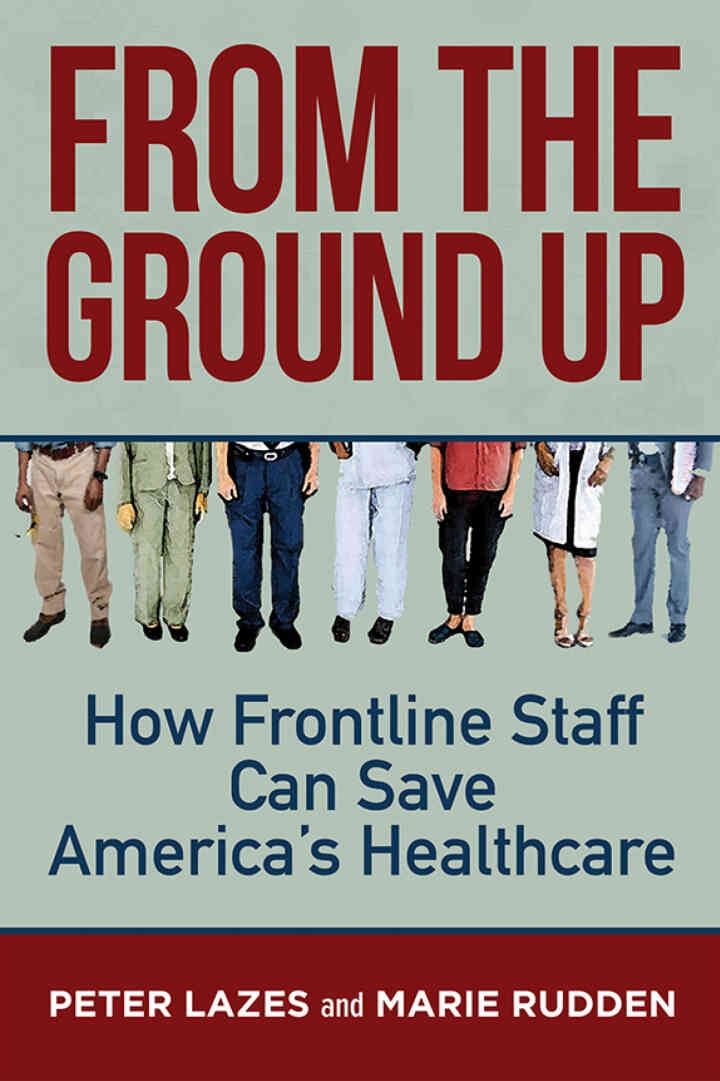 From the Ground Up: How Frontline Staff Can Save America's Healthcare eBook