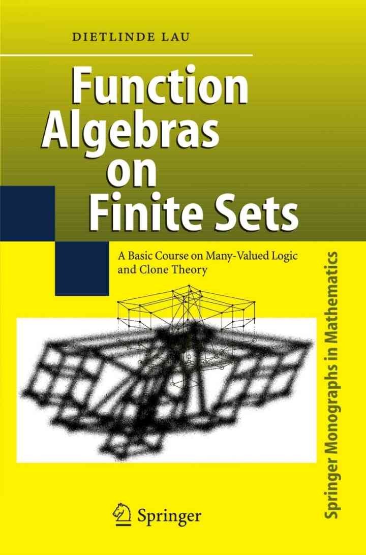 Function Algebras on Finite Sets: Basic Course on Many-Valued Logic and Clone Theory eBook