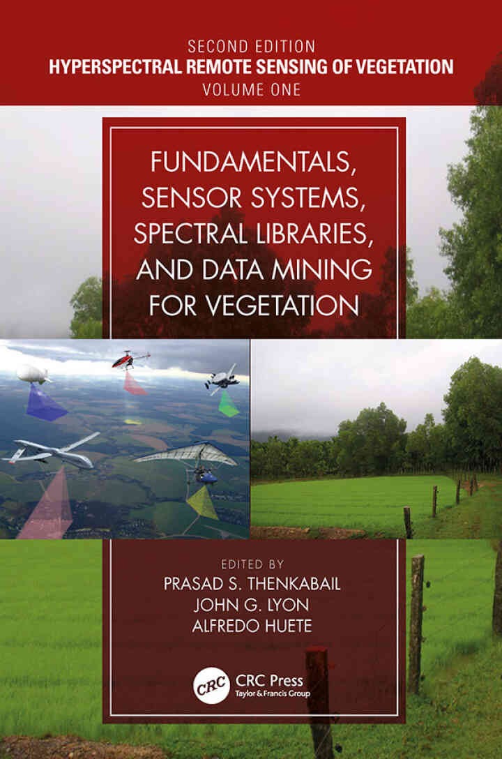 Fundamentals, Sensor Systems, Spectral Libraries, and Data Mining for Vegetation, 2nd Edition eBook