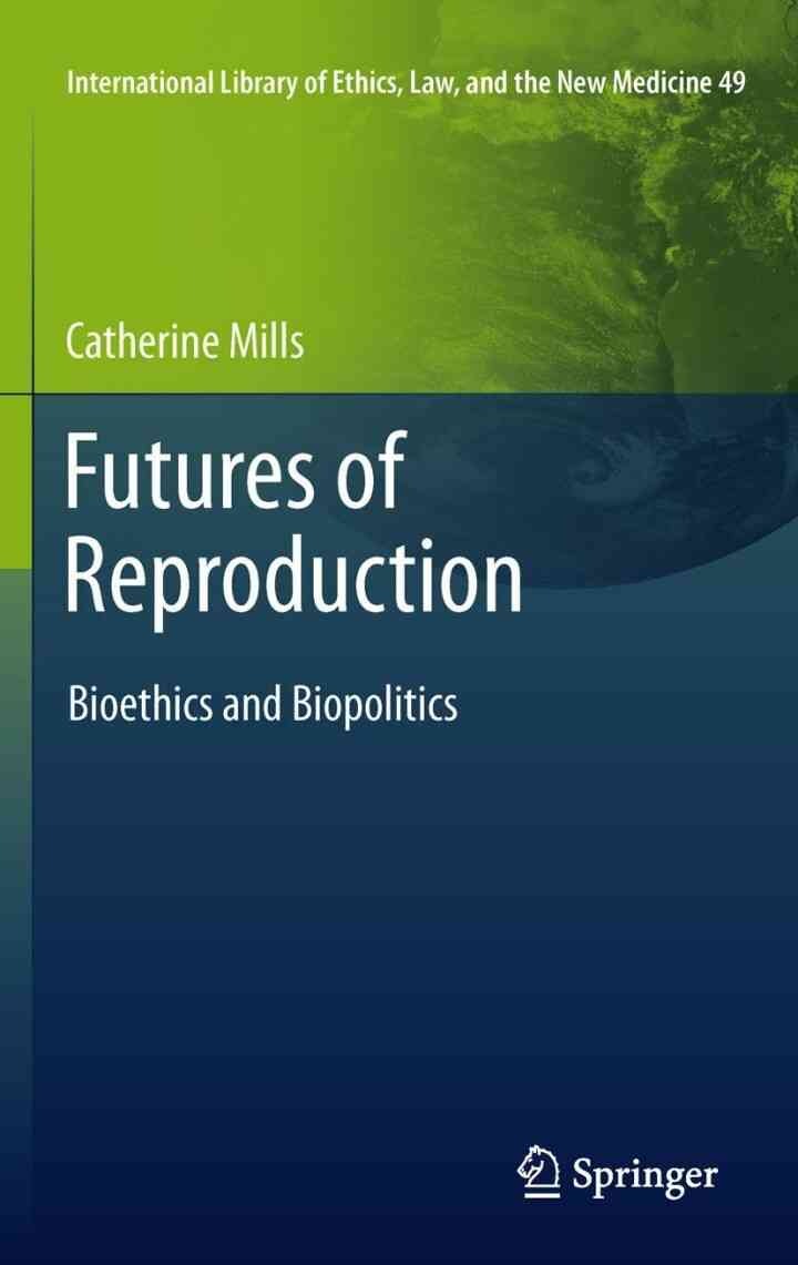 Futures of Reproduction: Bioethics and Biopolitics eBook
