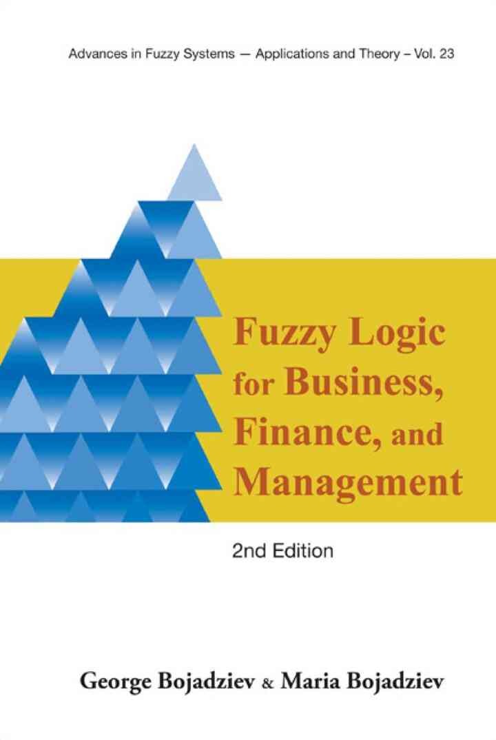 Fuzzy Logic For Business, Finance, And Management (2nd Edition), 2nd Edition eBook
