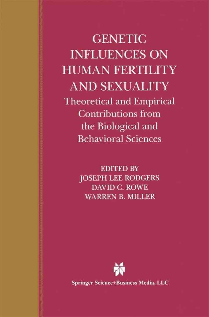 Genetic Influences on Human Fertility and Sexuality: Theoretical and Empirical Contributions from the Biological and Behavioral Sciences eBook