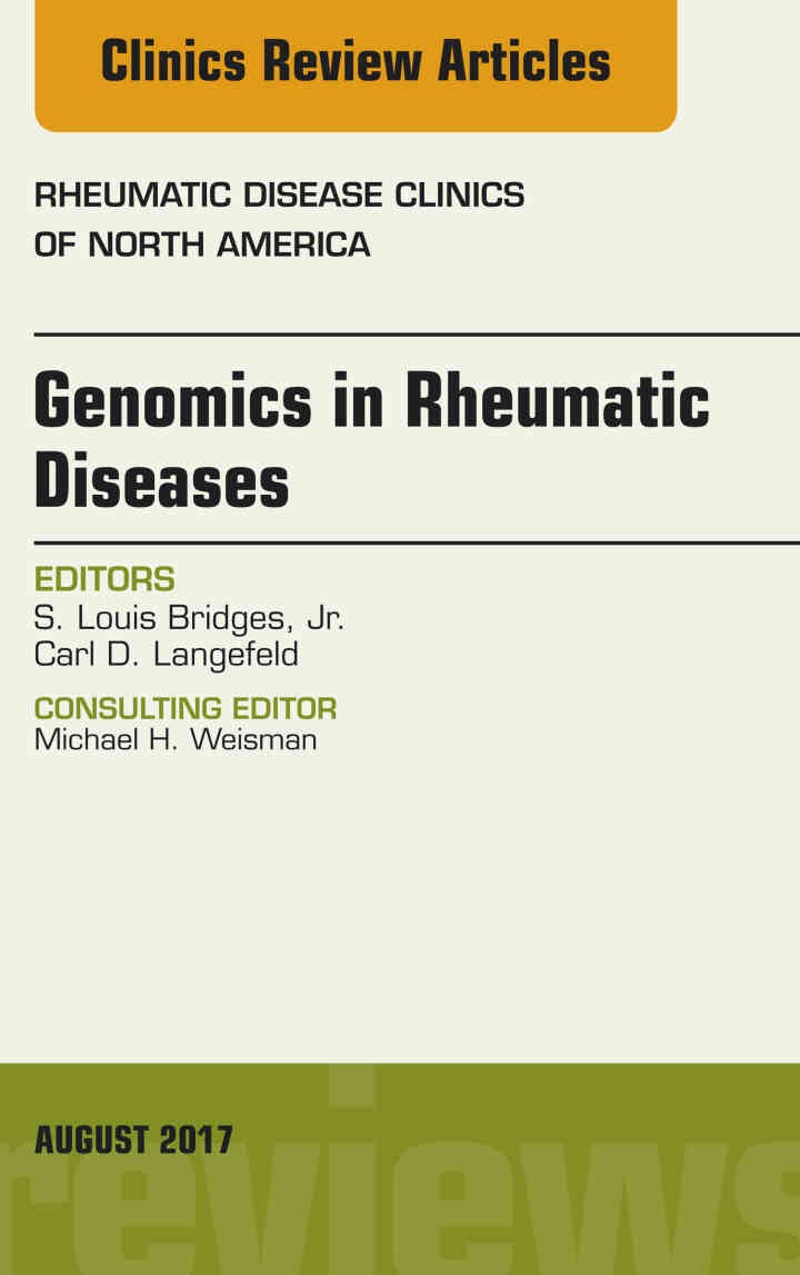 Genomics in Rheumatic Diseases, An Issue of Rheumatic Disease Clinics of North America eBook