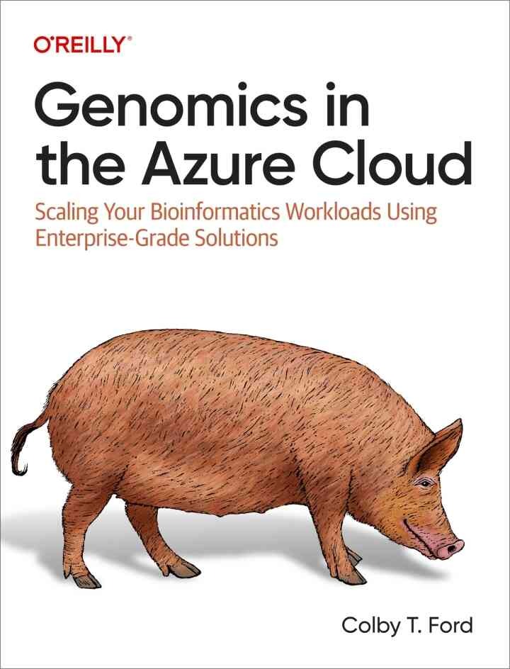 Genomics in the Azure Cloud: Scaling Your Bioinformatics Workloads Using Enterprise-Grade Solutions, 1st Edition eBook