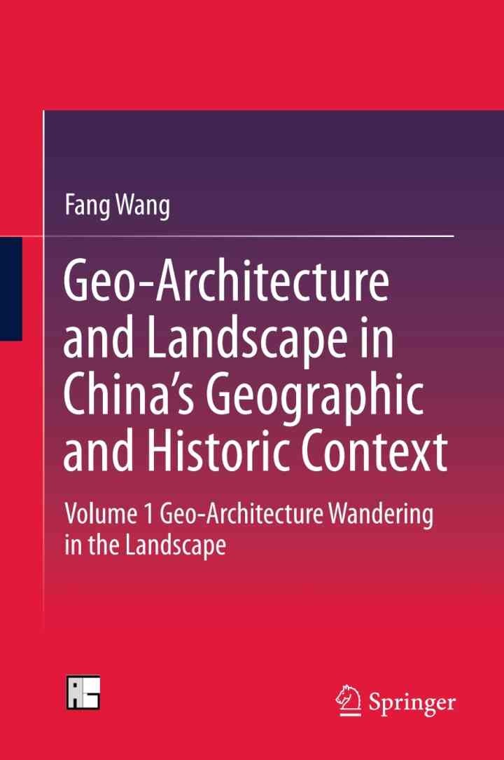 Geo-Architecture and Landscape in China’s Geographic and Historic Context: Volume 1 Geo-Architecture Wandering in the Landscape eBook