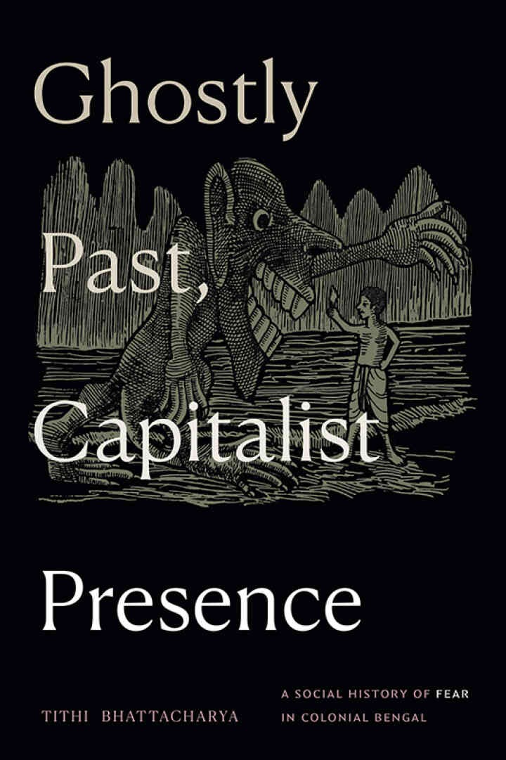 Ghostly Past, Capitalist Presence: A Social History of Fear in Colonial Bengal eBook