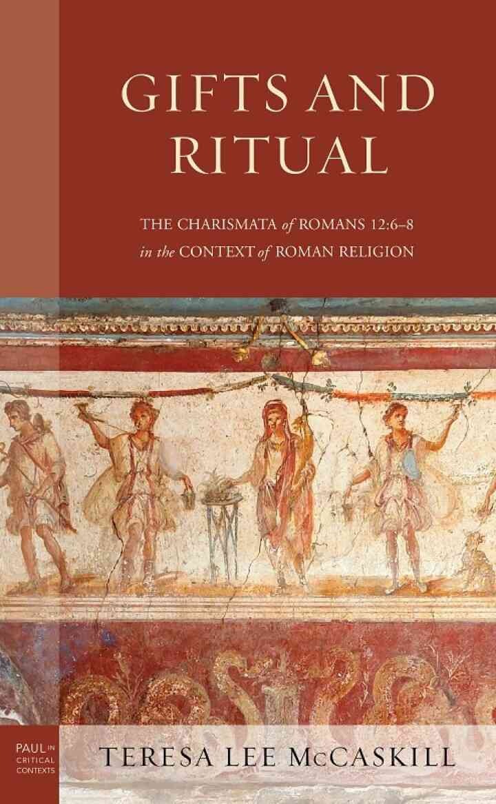 Gifts and Ritual: The Charismata of Romans 12: 6-8 in the Context of Roman Religion eBook