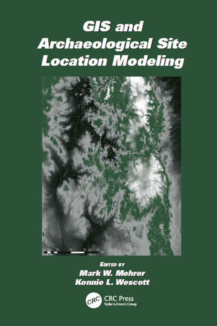 GIS and Archaeological Site Location Modeling, 1st Edition eBook