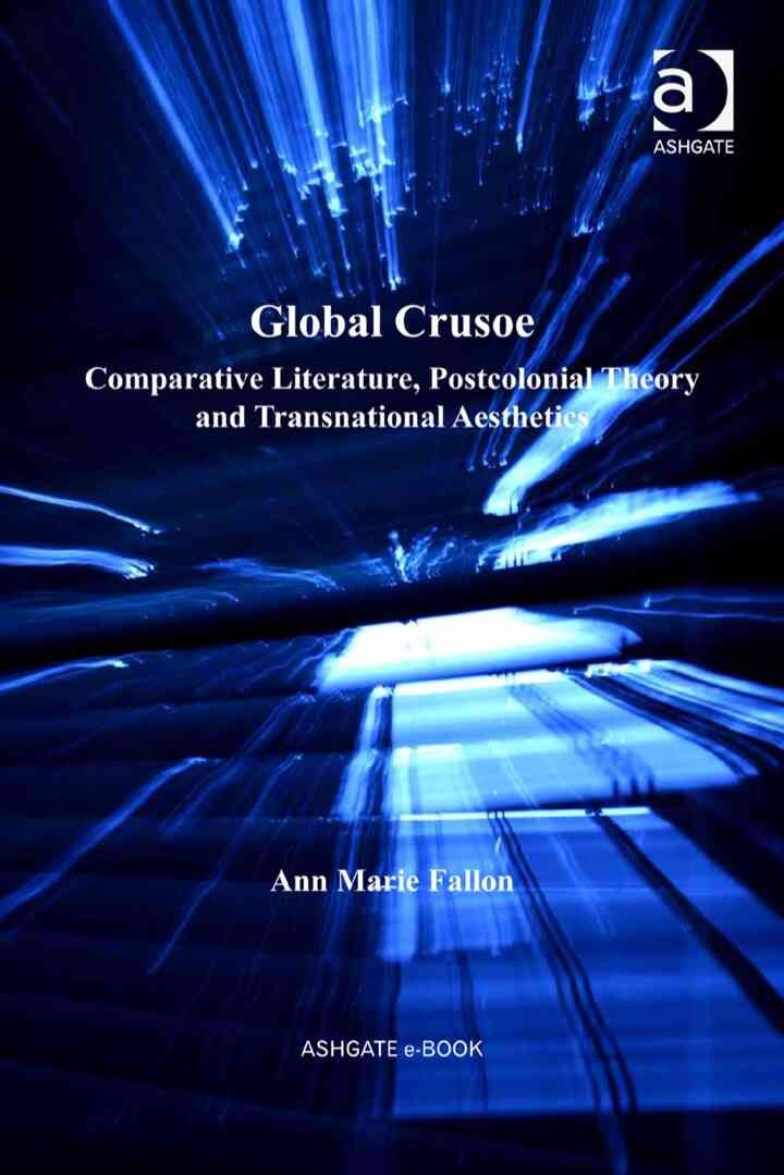 Global Crusoe: Comparative Literature, Postcolonial Theory and Transnational Aesthetics eBook