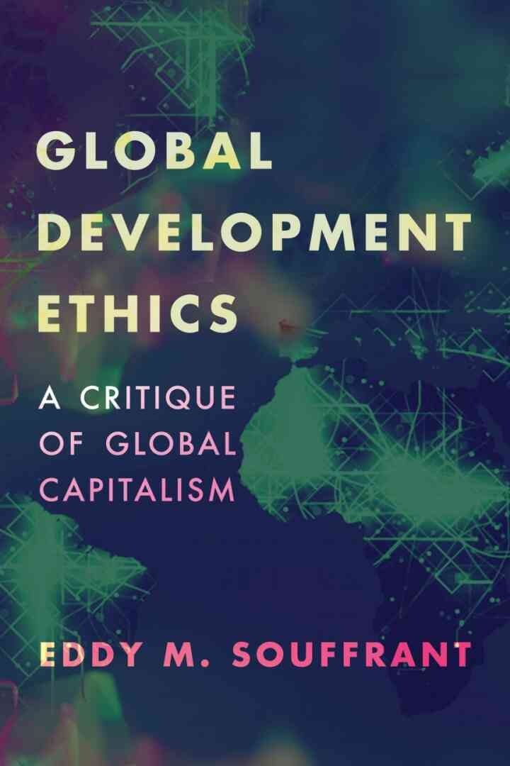 Global Development Ethics: A Critique of Global Capitalism, 1st Edition eBook