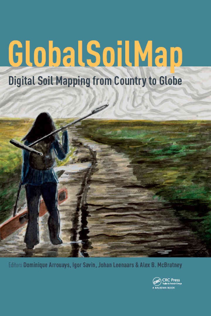 GlobalSoilMap - Digital Soil Mapping from Country to Globe: Proceedings of the Global Soil Map 2017 Conference, July 4-6, 2017, Moscow, Russia, 1st Edition eBook