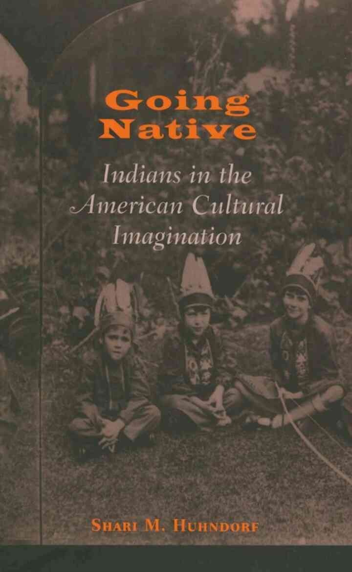 Going Native: Indians in the American Cultural Imagination, 1st Edition eBook