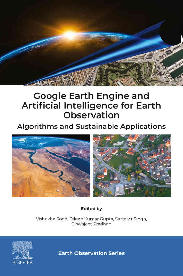 Google Earth Engine and Artificial Intelligence for Earth Observation: Algorithms and Sustainable Applications eBook