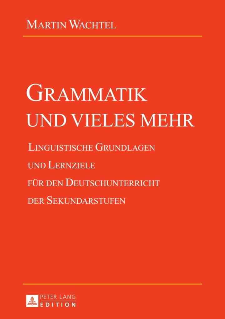 Grammatik und vieles mehr: Linguistische Grundlagen und Lernziele fuer den Deutschunterricht der Sekundarstufen eBook