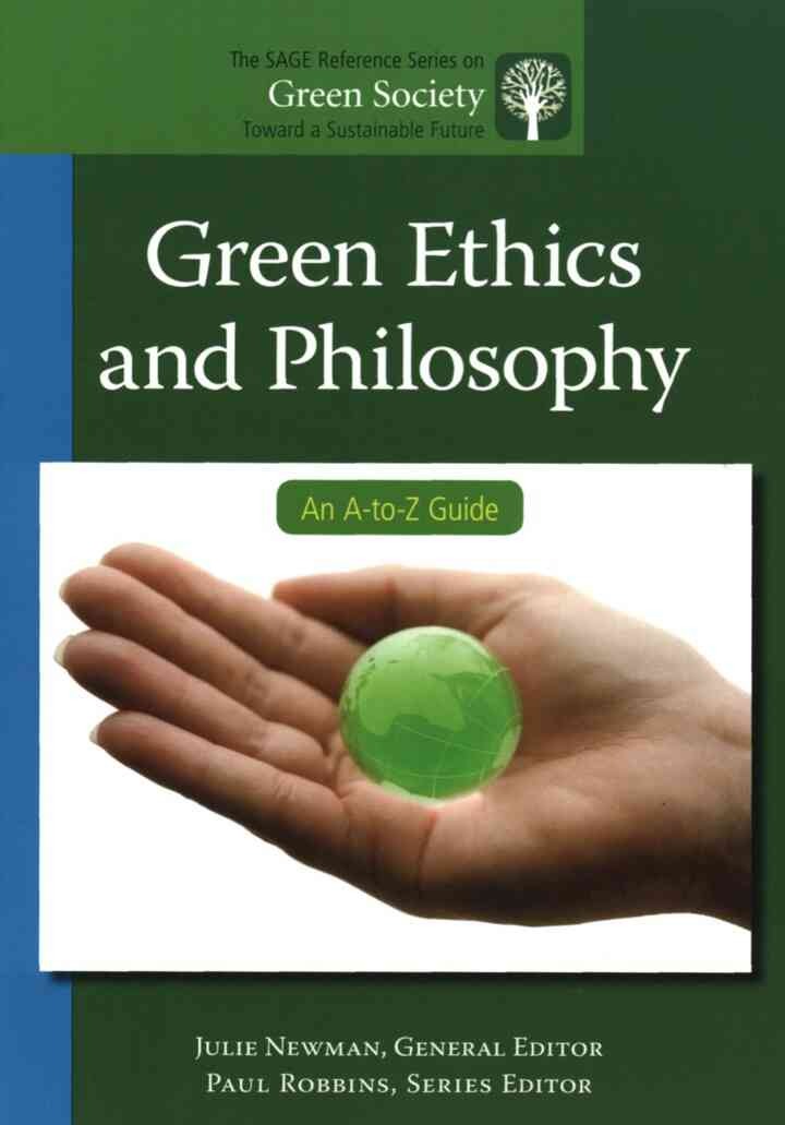 Green Ethics and Philosophy: An A-to-Z Guide, 1st Edition eBook