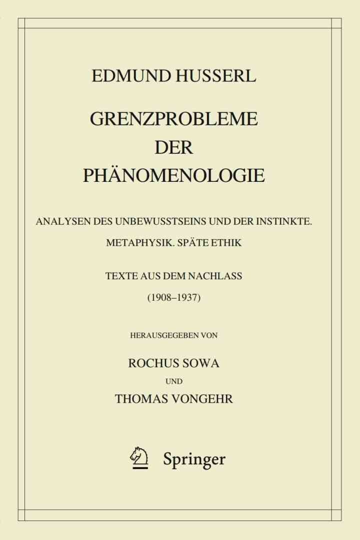 Grenzprobleme der Phänomenologie: Analysen des Unbewusstseins und der Instinkte. Metaphysik. Späte Ethik (Texte aus dem Nachlass 1908 – 1937) eBook