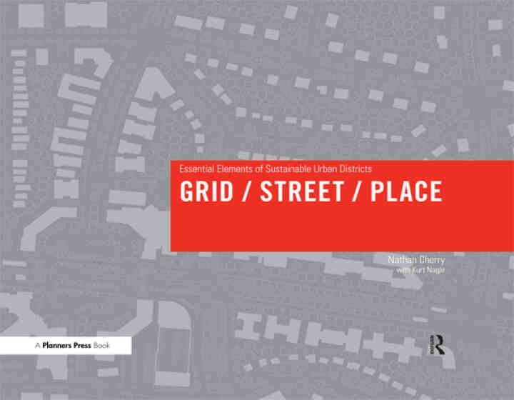 Grid/ Street/ Place: Essential Elements of Sustainable Urban Districts, 1st Edition eBook