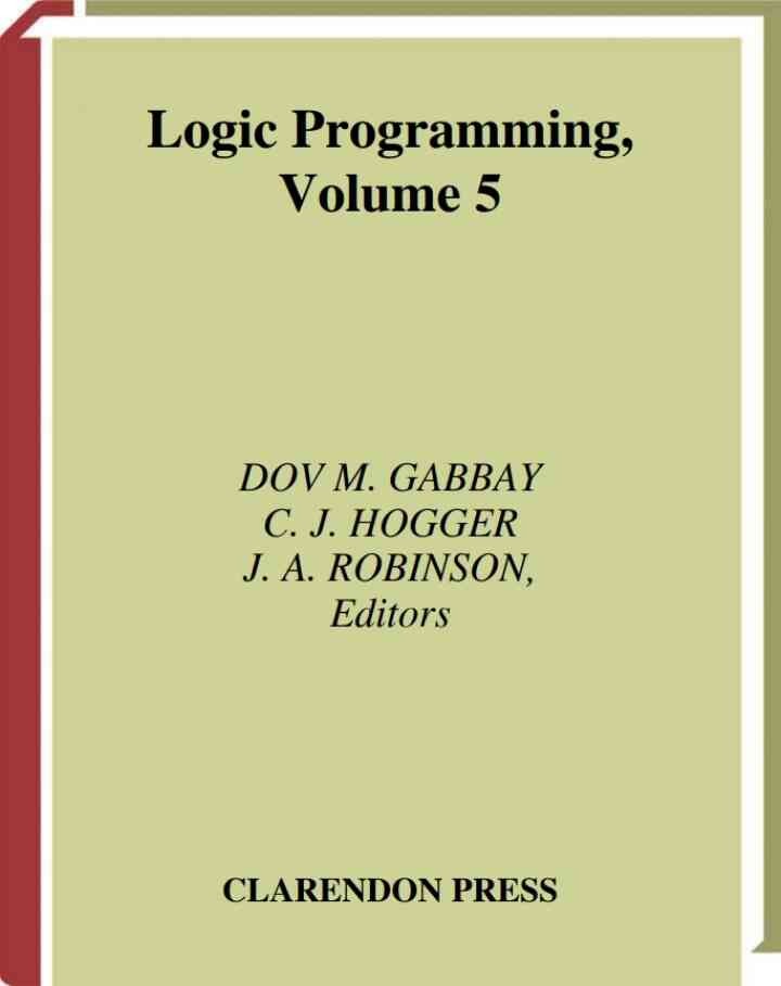 Handbook of Logic in Artificial Intelligence and Logic Programming: Volume 5: Logic Programming, 1st Edition eBook