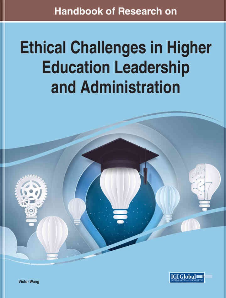 Handbook of Research on Ethical Challenges in Higher Education Leadership and Administration eBook