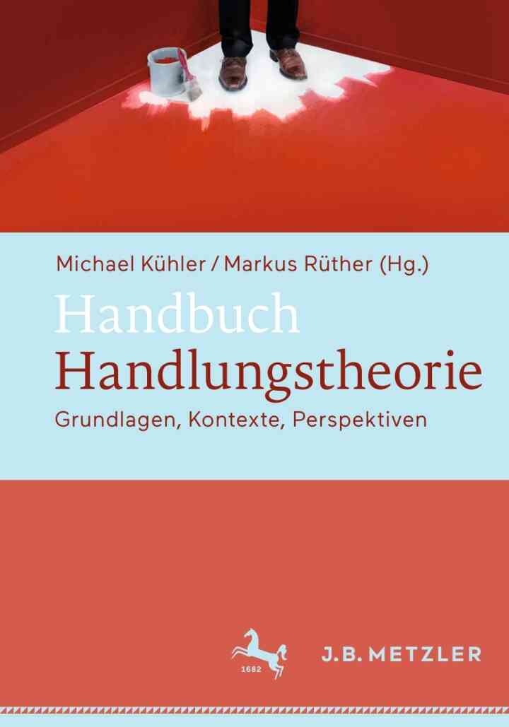 Handbuch Handlungstheorie: Grundlagen, Kontexte, Perspektiven eBook