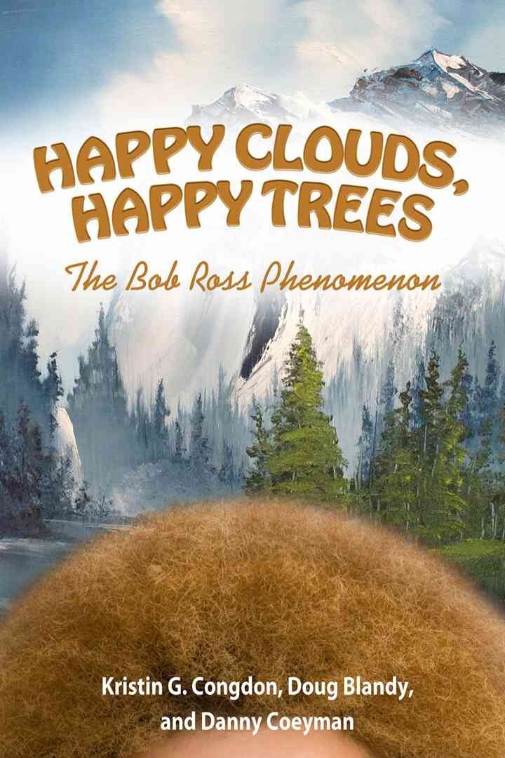 Happy Clouds, Happy Trees: The Bob Ross Phenomenon eBook