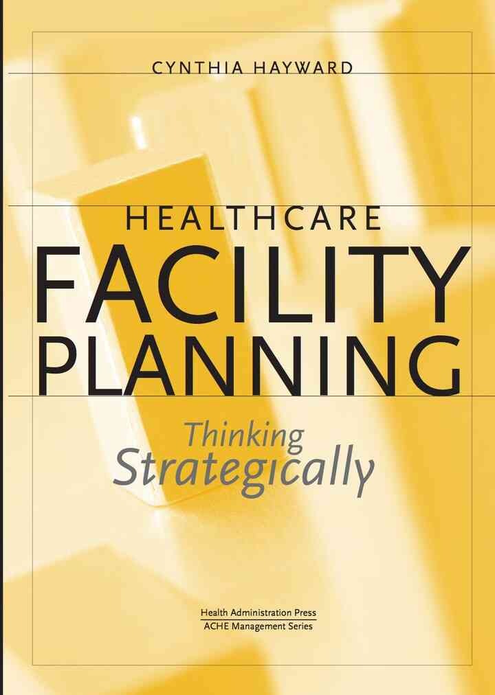 Healthcare Facility Planning: Thinking Strategically eBook