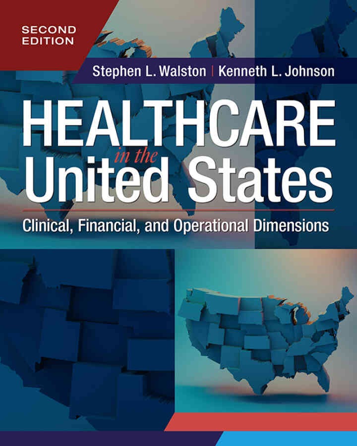 Healthcare in the United States: Clinical, Financial, and Operational Dimensions, 2nd Edition eBook