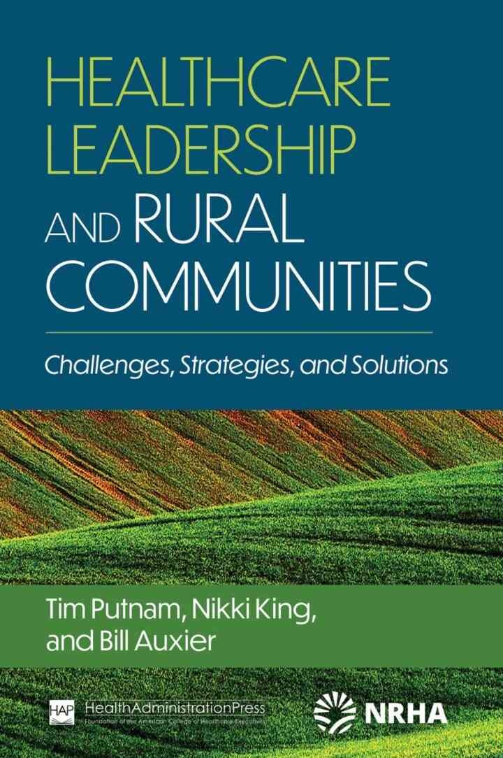 Healthcare Leadership and Rural Communities: Challenges, Strategies, and Solutions eBook