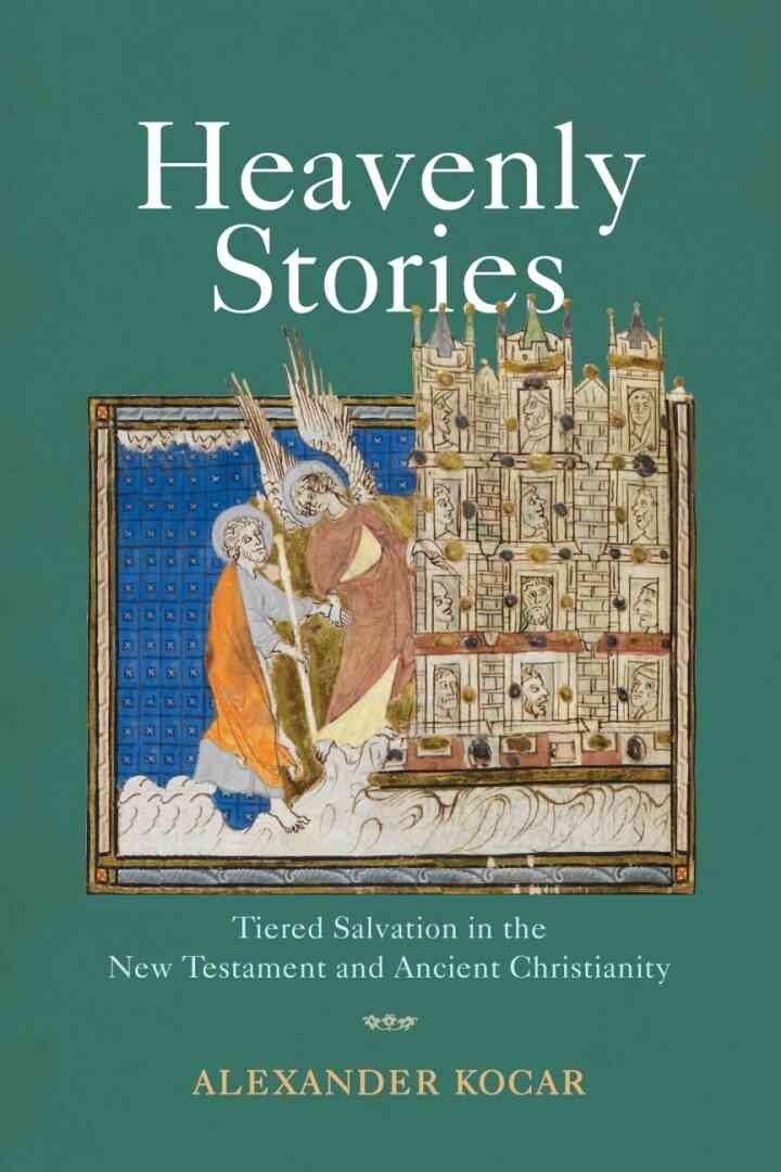 Heavenly Stories: Tiered Salvation in the New Testament and Ancient Christianity eBook