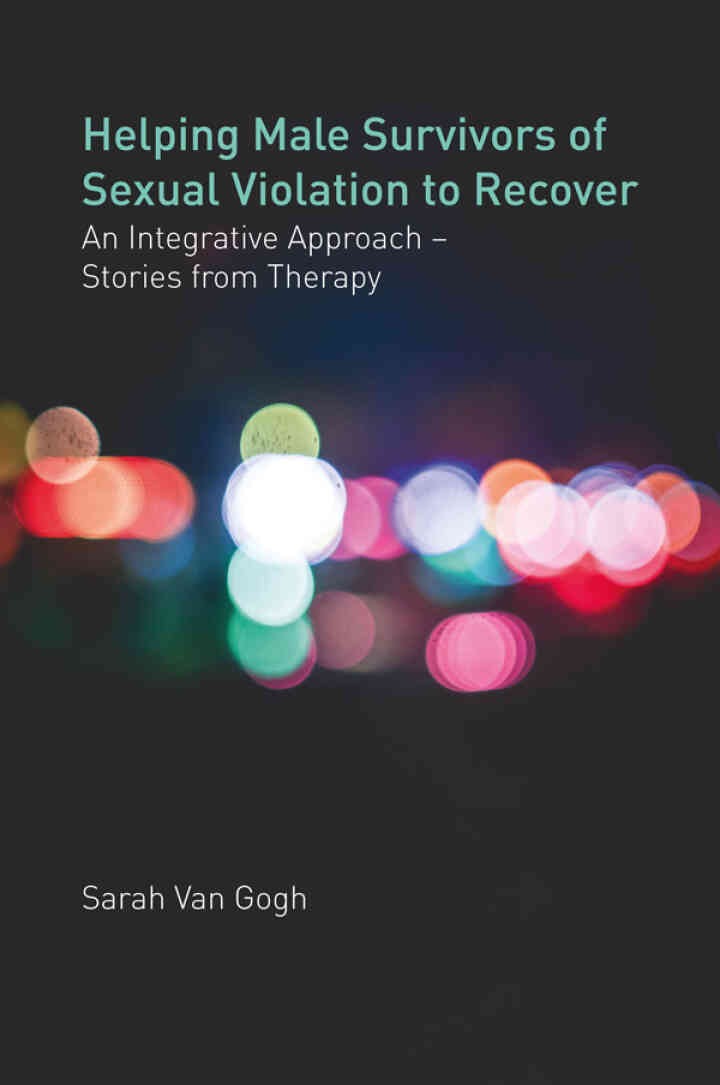 Helping Male Survivors of Sexual Violation to Recover: An Integrative Approach - Stories from Therapy eBook