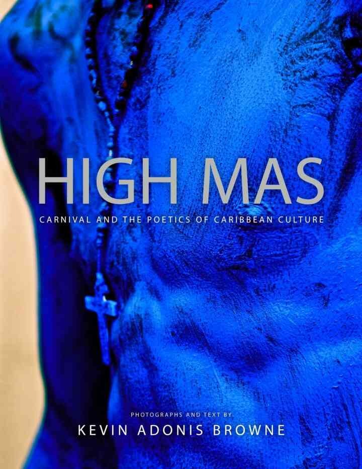 High Mas: Carnival and the Poetics of Caribbean Culture eBook