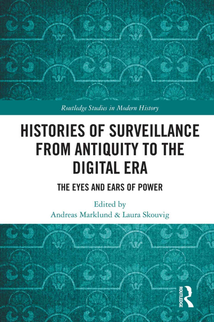 Histories of Surveillance from Antiquity to the Digital Era: The Eyes and Ears of Power eBook