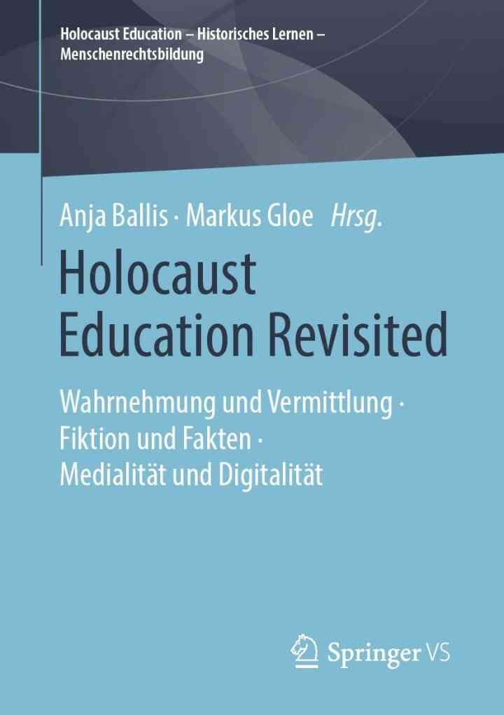 Holocaust Education Revisited: Wahrnehmung und Vermittlung • Fiktion und Fakten • Medialität und Digitalität eBook