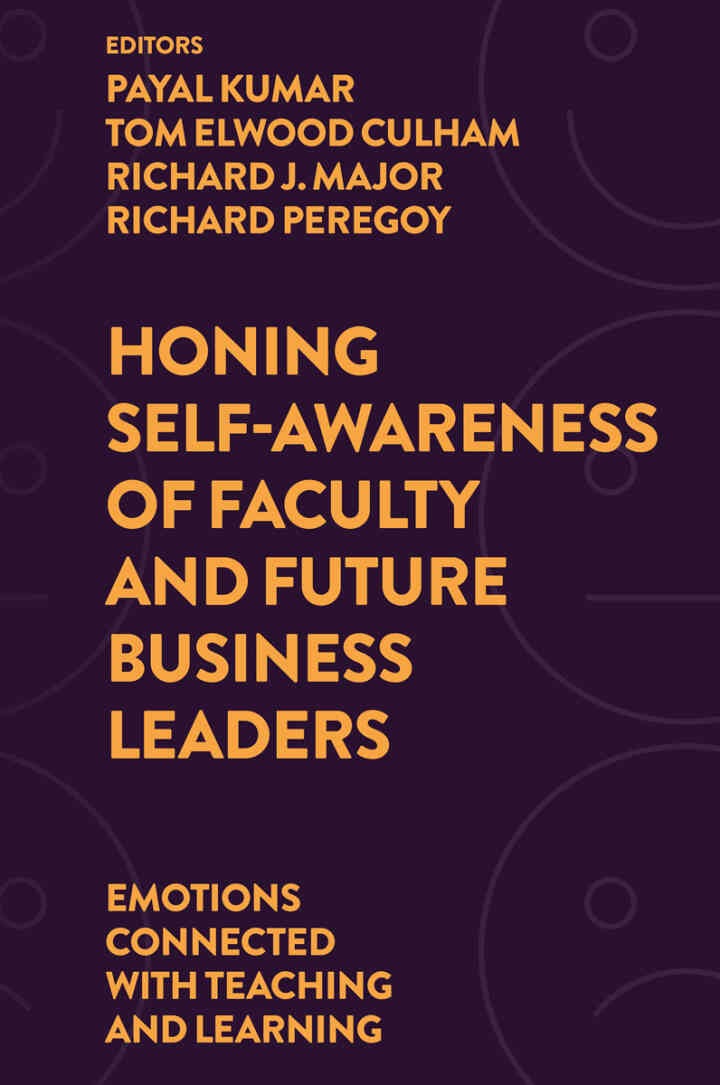 Honing Self-Awareness of Faculty and Future Business Leaders: Emotions Connected with Teaching and Learning eBook